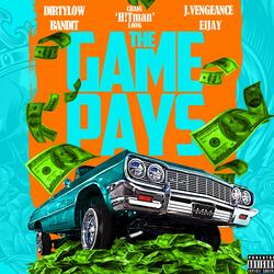 The Game Pays (feat. Dirtylow, Bandit, J.Vengeance & Eijay)