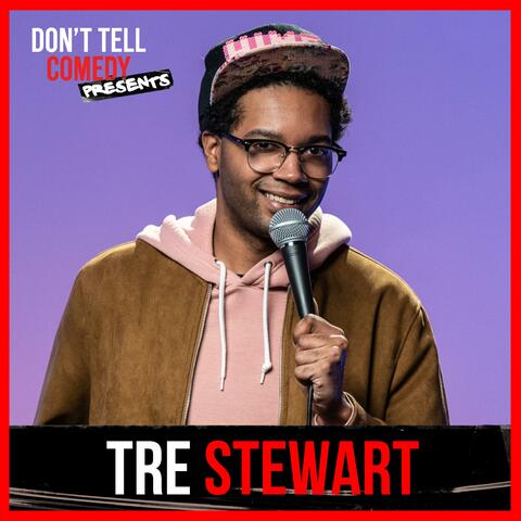 Don't Tell Comedy Presents: Tre Stewart