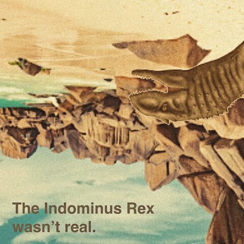 The Indominus Rex wasn't real.