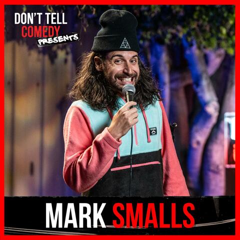 Don't Tell Comedy Presents: Mark Smalls