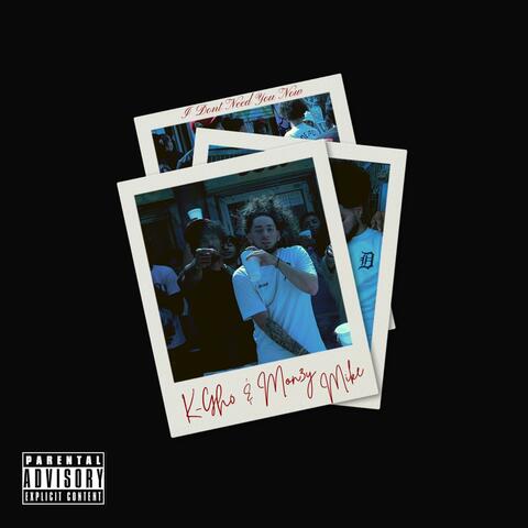 I Don't Need You Now (feat. Mon3y Mike)