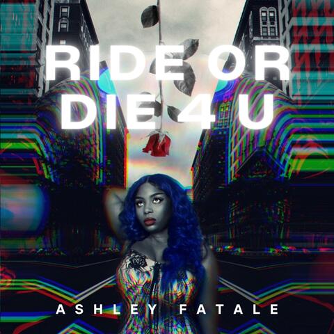 Ride or Die 4 U