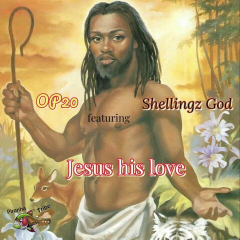 Jesus his love (feat. Shellingz God)