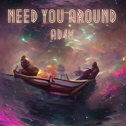 Need You Around