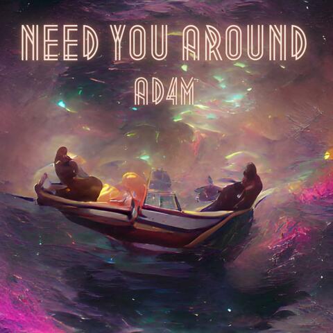 Need You Around
