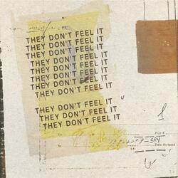 They Don't Feel It