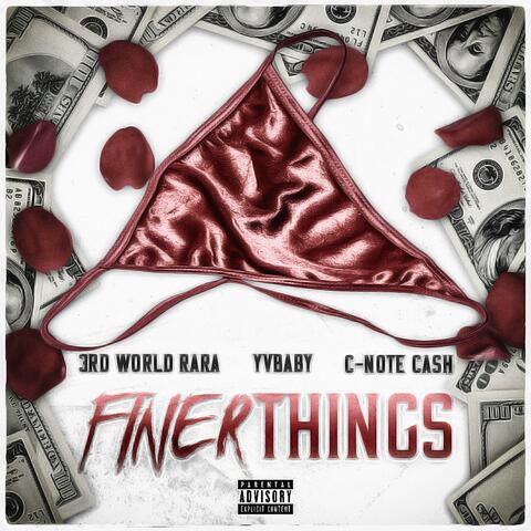 Finer Things (feat. C - Note Cash & YV Baby)