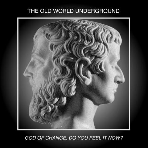 God of Change, Do You Feel It Now?