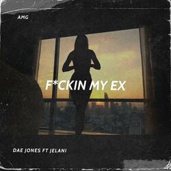 Fucking my Ex (feat. Jelani)