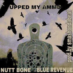 Upped my ammo (feat. Blue Revenue)