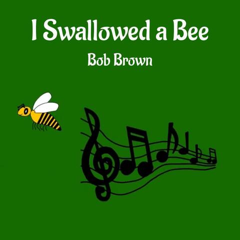 I Swallowed a Bee