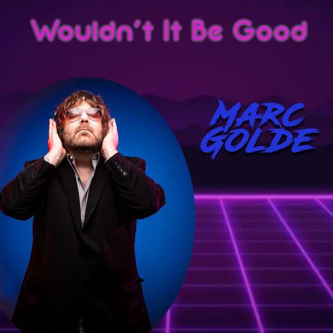 Wouldn't It Be Good