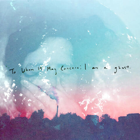 To Whom It May Concern: I Am a Ghost