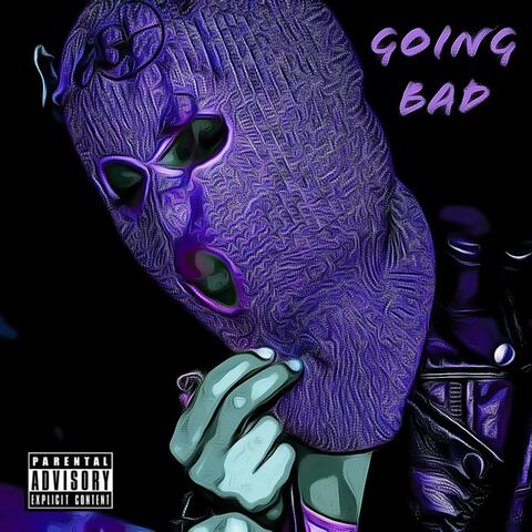 GOING BAD