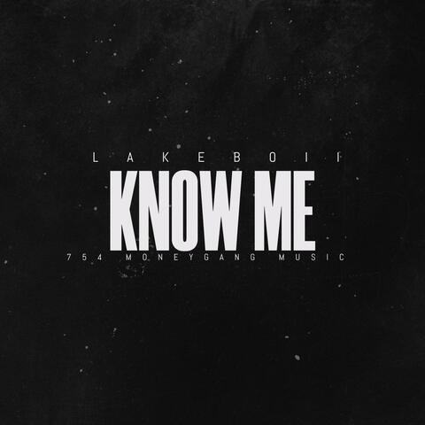 KNOW ME