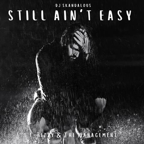 Still Ain't Easy (feat. T-Bizzy & The Management)