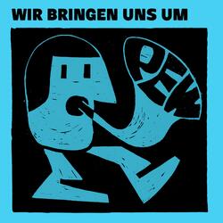 Wir bringen uns um
