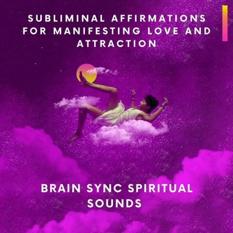 Subliminal Affirmations Manfesting Love Attraction