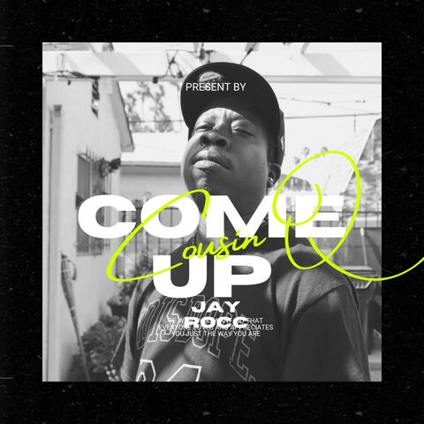 Come Up (feat. Cousin Q)