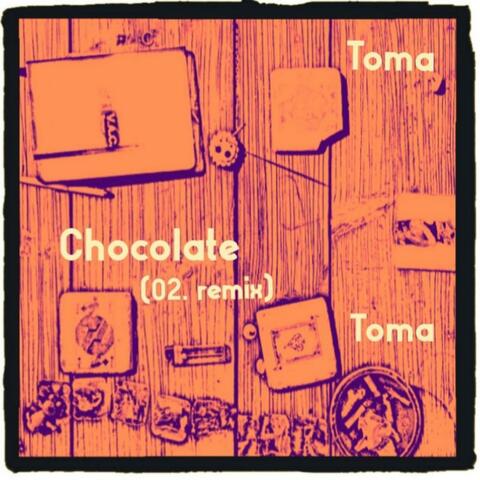 Toma Chocolate Toma (02 remix)