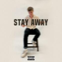 STAY AWAY