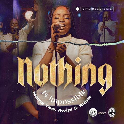 Nothing is Impossible (feat. Awipi & Rume) [Live]