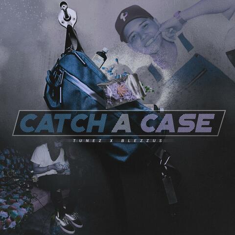 Catch A Case (feat. Blezzus)