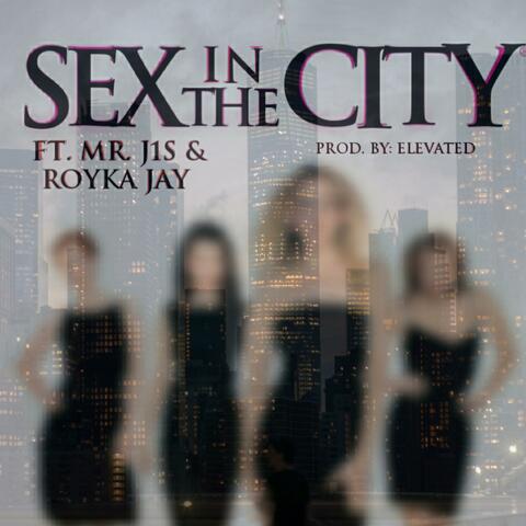 Sex in the City (feat. Mr. J1S & Royka Jay) [Edited Single Version]