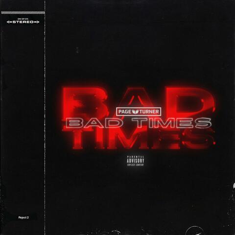 BAD TIMES