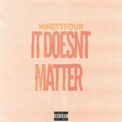 It Doesn't Matter