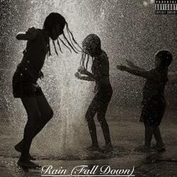 RAIN (FALL DOWN)