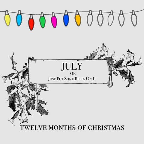 JULY or Just Put Some Bells On It