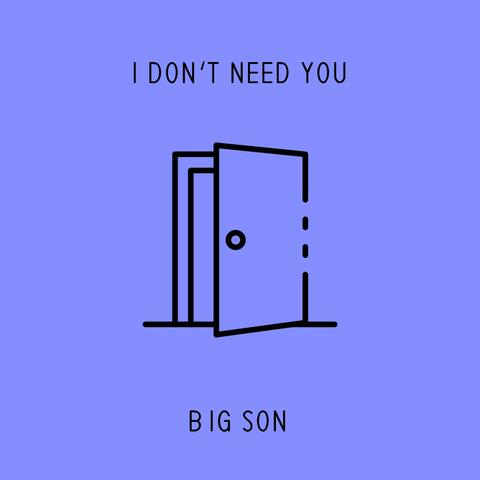 I Don't Need You