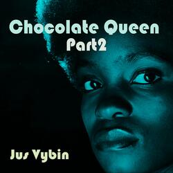 Chocolate Queen, Pt. 2