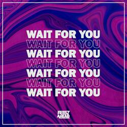Wait for You