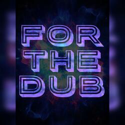 For The Dub