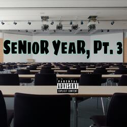 SeNioR YeaR, Pt. 3