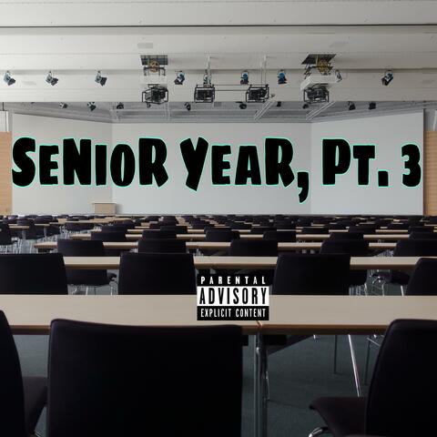 SeNioR YeaR, Pt. 3