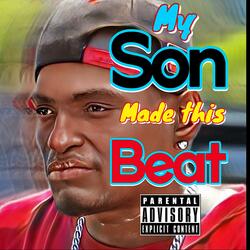 My Son Made This Beat