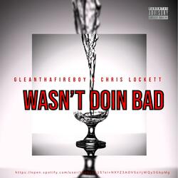 Wasn't Doin Bad (feat. Chris Lockett)