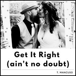 Get It Right (ain't no doubt)
