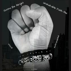 Gonna Be Alright (Unshakable Faith Mix)