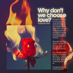 Why Don't We Choose Love