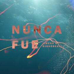 Nunca fue (feat. DJOKOBEATZ)
