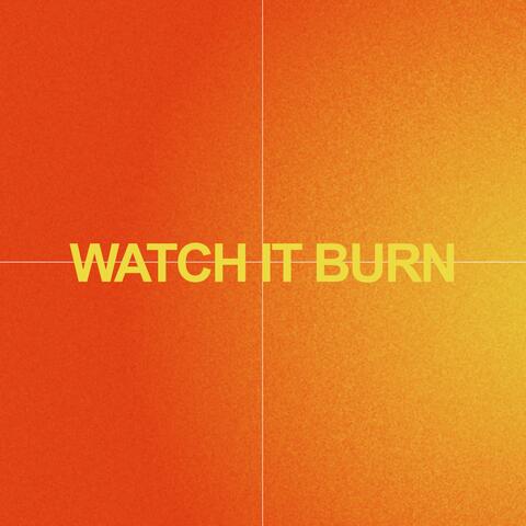 Watch It Burn