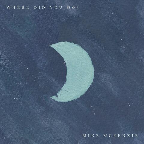 Where Did You Go?