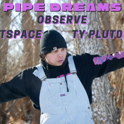 Pipe Dreams (feat. TSpace & Ty Pluto)