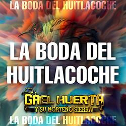 La Boda Del Huitlacoche