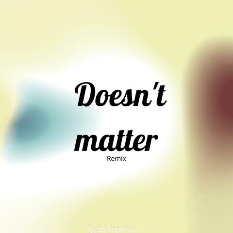 Doesn't matter (Two Months Later Version)