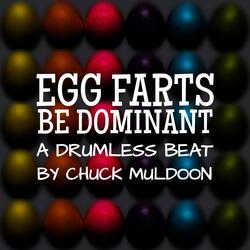 Egg Farts Be Dominant